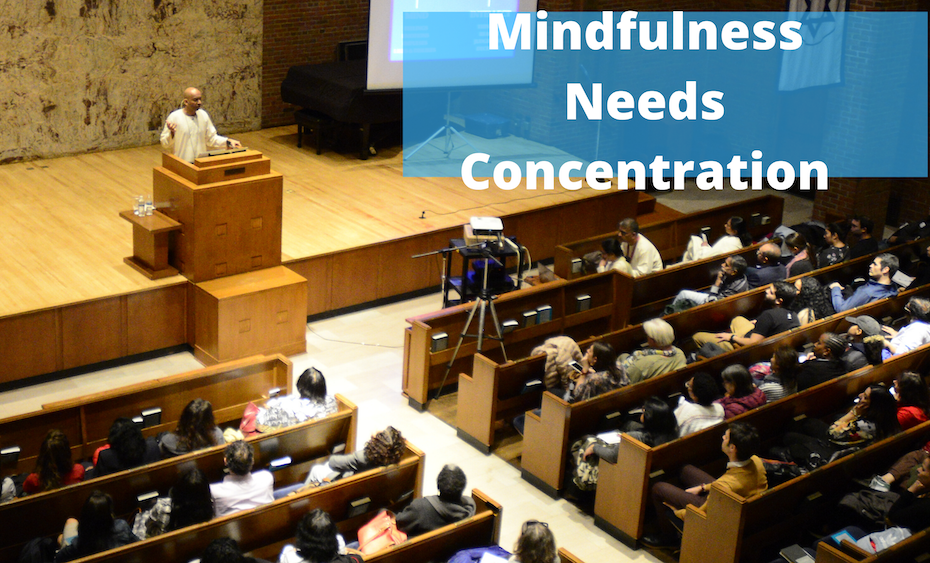 Gautamji explains the need for developing concentration in order to be mindful.