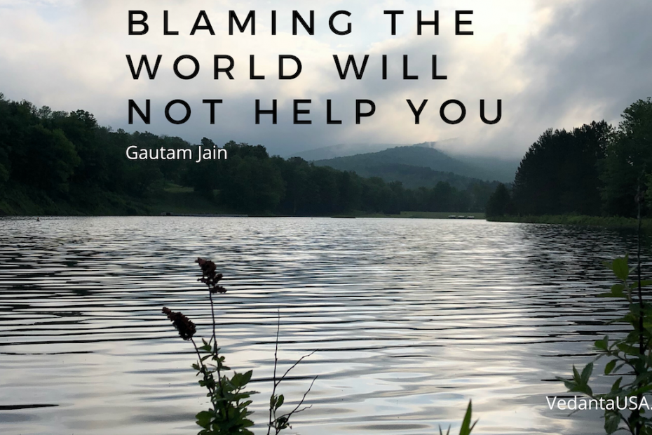 Blaming the world will not help you